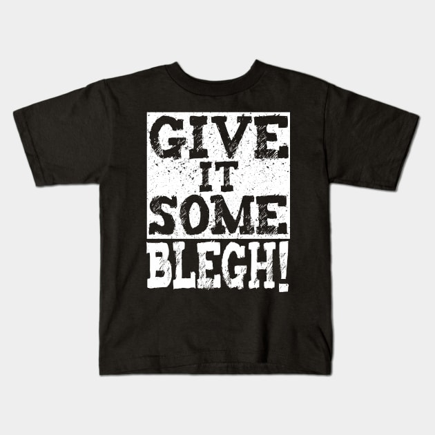 Give It Some Blegh! Metal Msuic Fan Kids T-Shirt by Gothic Rose Designs